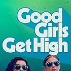 Good Girls Get High (2018)