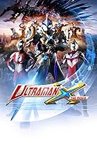 Ultraman X: Here He Comes! Our Ultraman