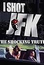 I Shot JFK: The Shocking Truth (2013)