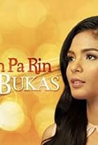 Akin pa rin ang bukas (2013)