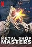 Metal Shop Masters (TV Series 2021– ) Poster