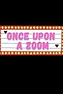 Once Upon A Zoom (2020)