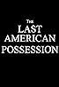 The Last American Possession (2024) Poster