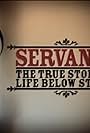 Servants: The True Story of Life Below Stairs (2012)