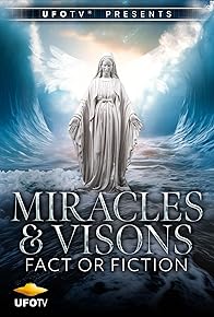 Primary photo for Miracles and Visions Fact or Fiction - Directors Cut