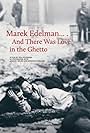 Marek Edelman... And There Was Love in the Ghetto (2019)