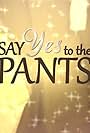 Say Yes to the Pants (2012)