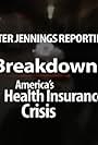 Peter Jennings Reporting: Breakdown - America's Health Insurance Crisis (2005)