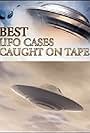 Best UFO Cases Ever Caught on Tape (2007)