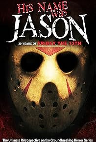 Primary photo for His Name Was Jason: 30 Years of Friday the 13th