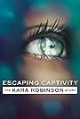 Escaping Captivity: The Kara Robinson Story (2021)