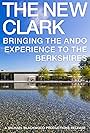 The New Clark: Bringing the Ando Experience to the Berkshires (2014)