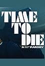 Time to Die: A 007 Parody (2021)