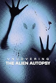 Primary photo for Uncovering the Alien Autopsy