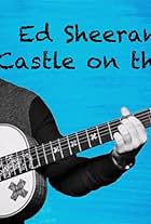 Ed Sheeran in Ed Sheeran: Castle on the Hill (2017)