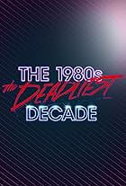 The 1980s: The Deadliest Decade (2016)