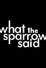 What the Sparrow Said (2022)