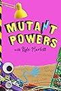 Mutant Powers (2018)