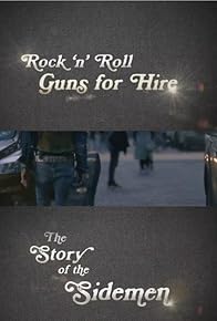 Primary photo for Rock 'n' Roll Guns for Hire: The Story of the Sidemen