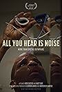 All You Hear Is Noise (2023)