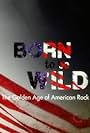 Born to Be Wild: The Golden Age of American Rock (2014)