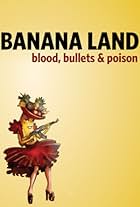 Banana Land: Blood, Bullets and Poison (2014)