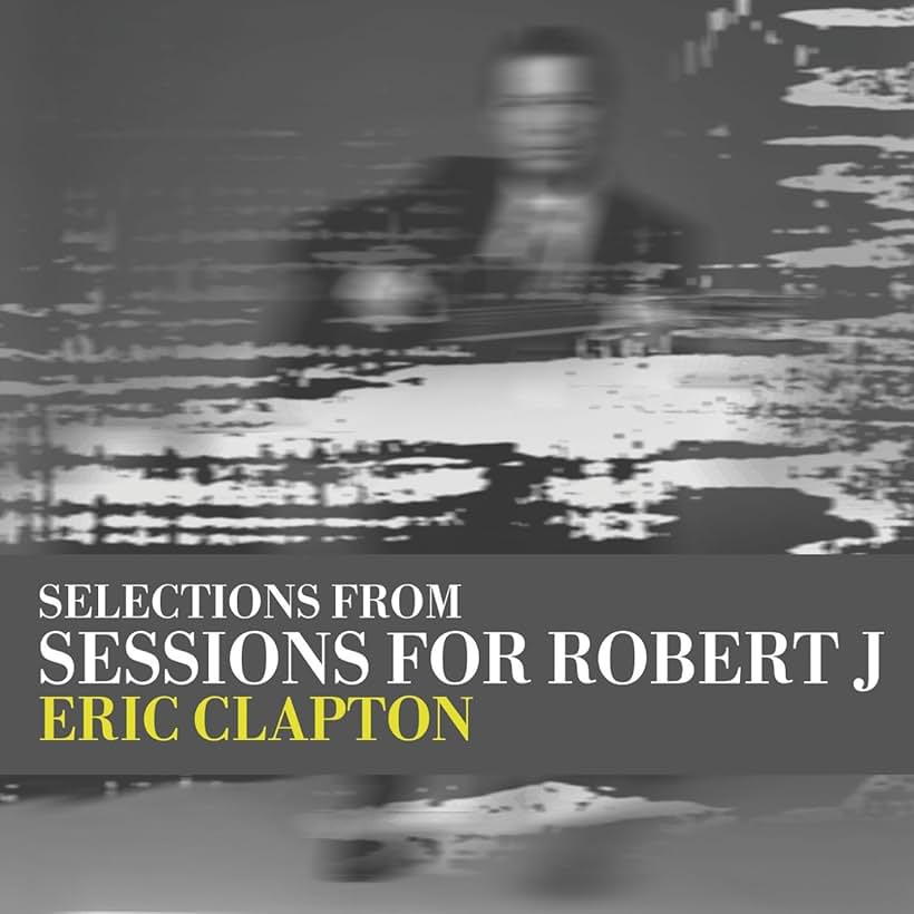 Eric Clapton: Sessions for Robert J (2004)