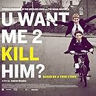 U Want Me 2 Kill Him? (2013)