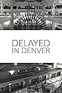 Delayed in Denver (2014)