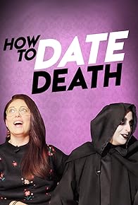 Primary photo for How To Date The Grim Reaper