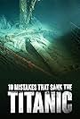 10 Mistakes that Sank the Titanic (2019)