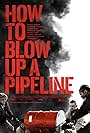 How to Blow Up a Pipeline (2022)