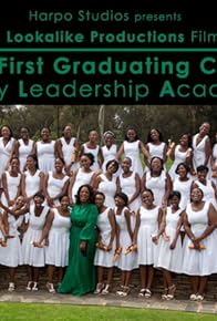 Primary photo for The First Graduating Class: Oprah Winfrey Leadership Academy for Girls