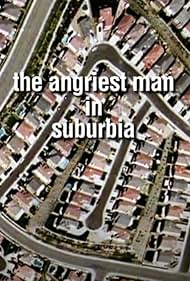 The Angriest Man in Suburbia (2006)