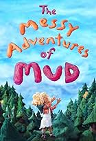 The Messy Adventures of Mud