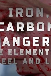 Primary photo for Iron, Carbon, Anger: The Elements of Steel and Lace