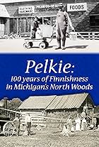 Pelkie: 100 Years of Finnishness in Michigan's Upper Peninsula.