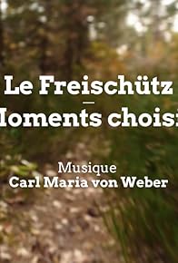 Primary photo for Le Freischütz, moments choisis