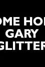 Come Home Gary Glitter (2006)