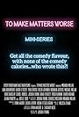 David Huband, Michael Millar, Joshua Young, Carol Riddell, Joelle Reid, Brendan Jeffers, Miranda Millar, Paul Rivers, Dan Abramovici, Brad Everett, Karen O'Keefe, Trish Rainone-DiLuzio, Dave Barclay, Helen Juvonen, and Alana Jordan in To Make Matters Worse (2021)