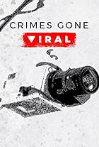 Crimes Gone Viral