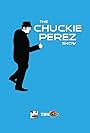 The Chuckie Perez Show (2016)