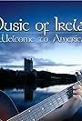 Music of Ireland: Welcome to America (2010)