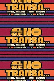 El que no transa... dichos, refranes y otras historias de corrupción en México (2024)