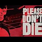 Please Don't Die (2018)