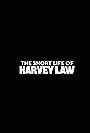 The Short Life of Harvey Law (2017)