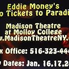 Eddie Money's autobiographical musical, Two Tickets To Paradise starring Matthew Burns as young Eddie Money.  Helen Proimos as his mom, Mrs. Mahoney.