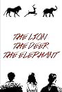 The Lion, the Deer, the Elephant (2016)