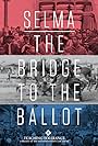 Selma: The Bridge to the Ballot (2015)