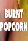 Burnt Popcorn (2016)